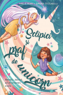 Sclipici si praf de unicorn. Marele secret al prieteniei mele