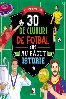 30 de cluburi de fotbal care au facut istorie