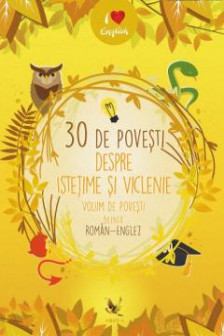 30 de povesti istetime si viclenie.Volum de povesti bilingv roman-englez