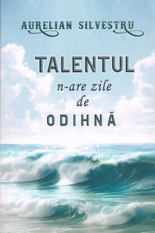 Talentul n-are zile de odihna