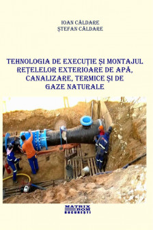 Tehnologia de executie si montajul retelelor exterioare de apa canalizare termice si de gaze naturale
