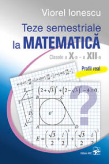 Teze semestriale la matimatica clasele a 10-12 profil real