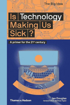 The Big Idea: Is Technology Making Us Sick?