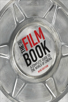 The Film Book: A Complete Guide to the World of Cinema (Revised & Updated)