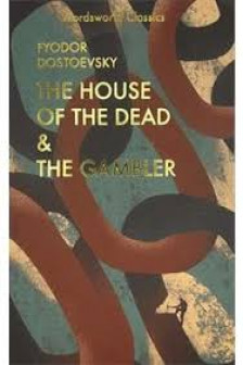 The House of the Dead. The Gambler (Wordsworth Classics)