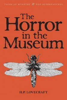 The Horror in the Museum. Collected Short Stories Volume 2