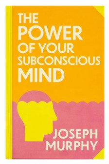 The Power of Your Subconscious Mind (Deluxe Hardback Sprayed Edge Edition)