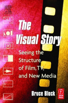 The Visual Story: Seeing Structure of Film TV  and New Media