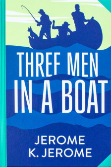 Three Men In A Boat (Deluxe Hardback Sprayed Edge Edition)