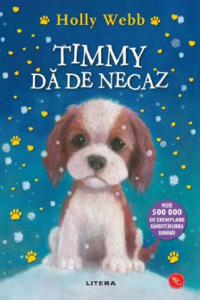 TIMMY DA DE NECAZ. Holly Webb. editie noua