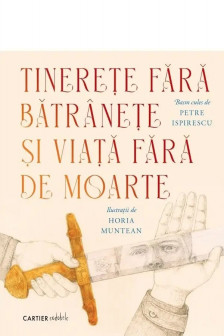 Tinerete fara batranete si viata fara de  moarte