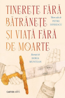 Tinerete fara batranete si viata fara de  moarte