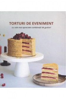 Torturi de eveniment - Cele mai apreciate gusturi