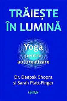 Traieste in lumina. Yoga pentru autorealizare