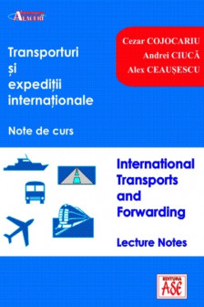 Transporturi si expeditii internationale : note de curs Cojocariu Cezar;