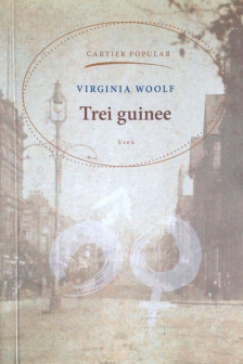 Trei guinee. Eseu. Virginia Woolf.2014. Cartier