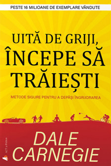 Uita de griji incepe sa traiesti