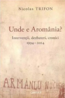 Unde e Aromania? Nicolas Trifon. 2016. Cartier