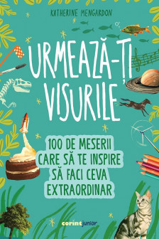 Urmeaza-ti visurile!