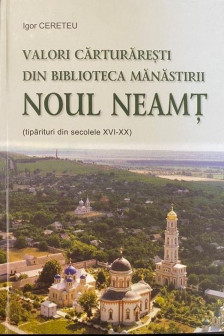 VALORI CARTURARESTI DIN BIBLIOTECA MANASTIRII NOUL NEAMT