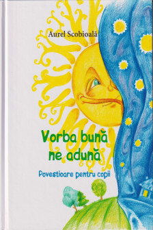 Vorba buna ne aduna Povestioare pentru copii