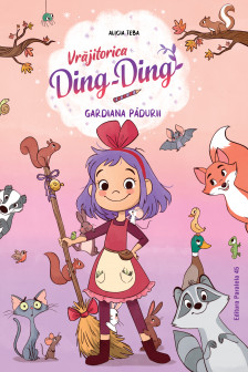 Vrajitorica Ding-Ding. Vol. I. Gardiana padurii