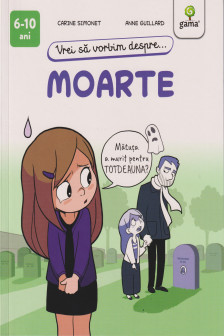 Vrei sa vorbim despre... Moarte (6-10 ani)