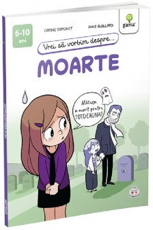 Vrei sa vorbim despre... Moarte (6-10 ani)