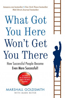 What Got You Here Won't Get You There: How successful people become even more successful