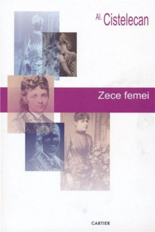 Zece femei. Cistelecan AL. 2015. CR