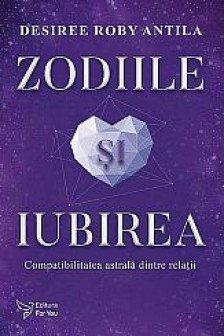 Zodiile si iubirea. Compatibilitatea astrala dintre relatii