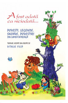 A fost odata ca niciodata... Povesti legende snoave...
