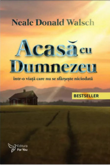 Acasa cu Dumnezeu intr-o viata care nu se sfarseste niciodata