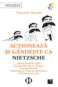 Actioneaza si gandeste ca Nietzsche