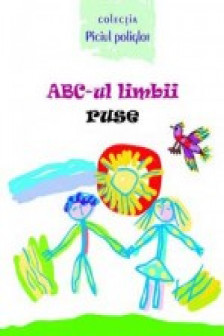 ABC-ul limbii ruse(cu anexa)Piciul poliglot.