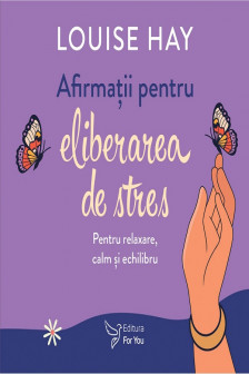 Afirmatii pentru eliberarea de stres