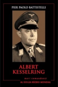 Albert Kesselring. Mari comandanti in al Doilea Razboi Mondial