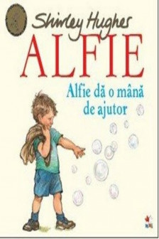 ALFIE. Alfie da o mana de ajutor. Shirley Hughes