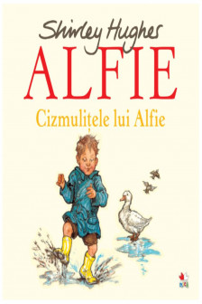 ALFIE. Cizmulitele lui Alfie. Shirley Hughes. reeditare