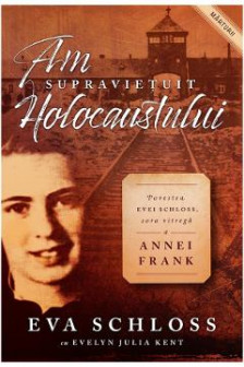 Am supravietuit Holocaustului. Povestea Evei Schloss sora vitrega a Annei Frank