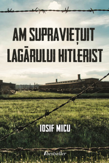 Am supravietuit lagarului hitlerist