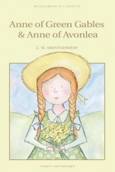 Anne of Green Gables. Anne of Avonlea (Wordsworth Children's Classics)