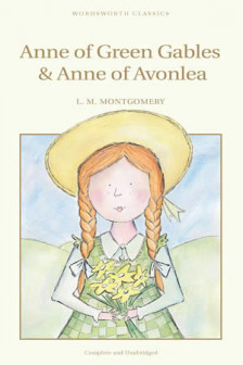Anne of Green Gables. Anne of Avonlea (Wordsworth Children's Classics)