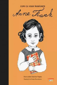 ANNE FRANK. Copii cu visuri indraznete