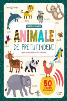 ANIMALE DE PRETUTINDENI. Carte cu sunete