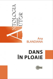 Antologia unui autor. Blandiana A. Dans in ploaie