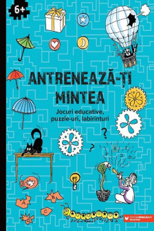 Antreneaza-ti mintea. Jocuri educative puzzle labirinturi (6 ani+)