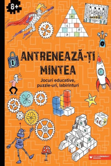 Antreneaza-ti mintea. Jocuri educative puzzle labirinturi (8 ani+)