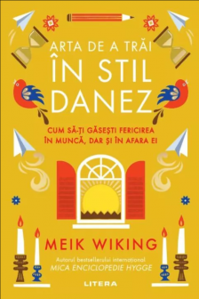 ARTA DE A TRAI IN STIL DANEZ. Cum sa-ti gasesti fericirea in munca dar si in afara ei.