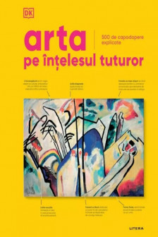 ARTA PE INTELESUL TUTUROR. 500 de capodopere explicate